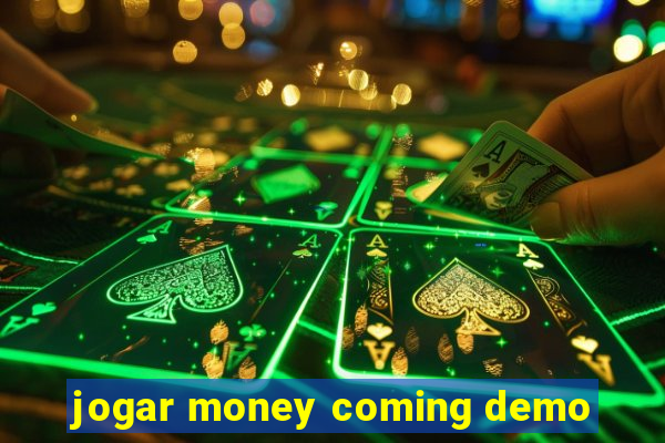 jogar money coming demo